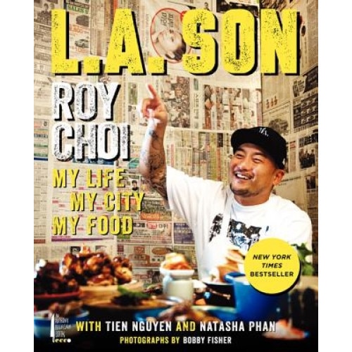 L.A. Son: My Life, My City, My Food, Roy Choi (Author)