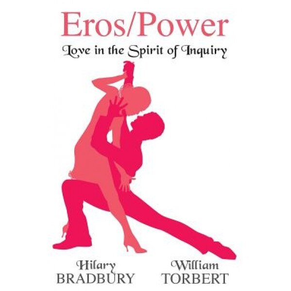 Eros/Power: Love in the Spirit of Inquiry, Hilary Bradbury (Author)