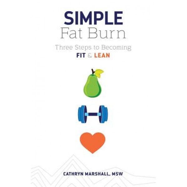 Simple Fat Burn: Three Steps to Becoming Fit & Lean, Cathryn Marshall (Author)