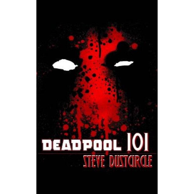 Deadpool 101, Steve Dustcircle (Author)