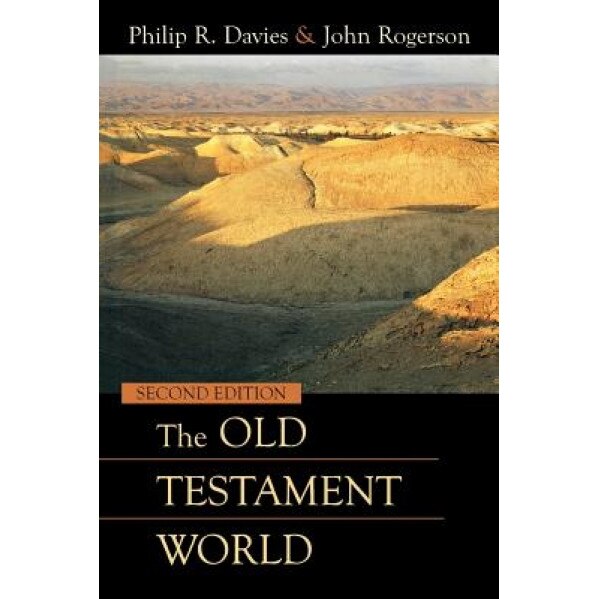 The Old Testament World, John Rogerson, Philip R. Davies