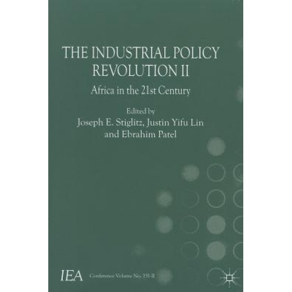 The Industrial Policy Revolution II: Africa in the 21st Century - Joseph E. Stiglitz (Editor)