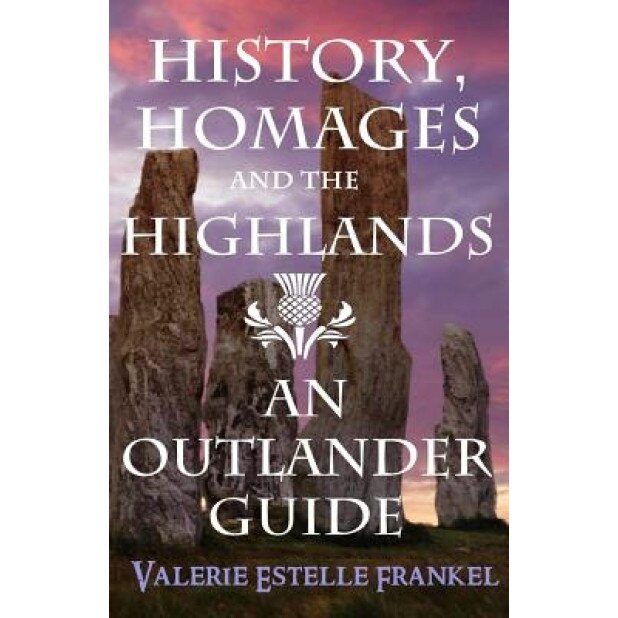History, Homages and the Highlands: An Outlander Guide, Valerie Estelle Frankel (Author)