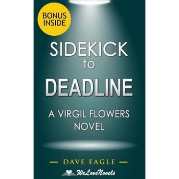 Sidekick - Deadline (a Virgil Flowers Novel, Book 8) by John Sandford, Dave Eagle (Author) Sidekick - Deadline (a Virgil Flowers Novel, Book 8) by John Sandford, Dave Eagle (Author)