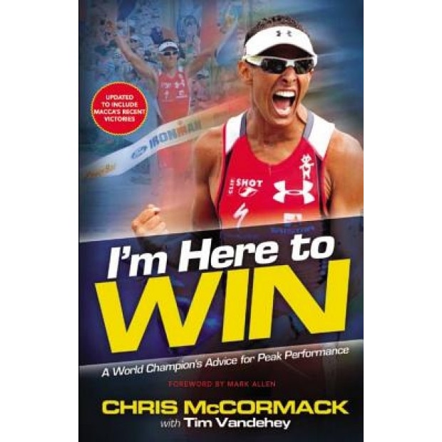 I'm Here to Win: A World Champion's Advice for Peak Performance, Chris McCormack (Author)
