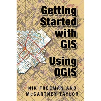 Getting Started with GIS Using Qgis, McCartney M. Taylor (Author) Getting Started with GIS Using Qgis, McCartney M. Taylor (Author)