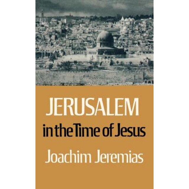 Jerusalem in the Time of Jesus, Joachim Jeremias (Author)