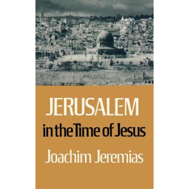Jerusalem in the Time of Jesus, Joachim Jeremias (Author)