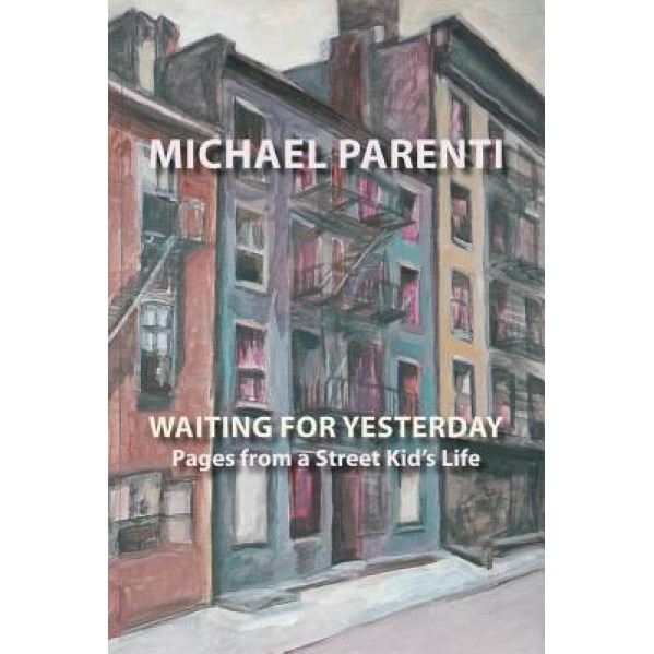 Waiting for Yesterday: Pages from a Street Kid's Life, Michael Parenti (Author)