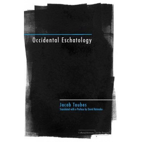 Occidental Eschatology, Jacob Taubes (Author)