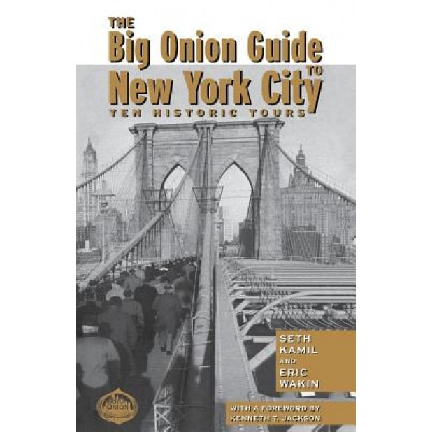 The Big Onion Guide to New York City: Ten Historic Tours, Seth Kamil (Author)