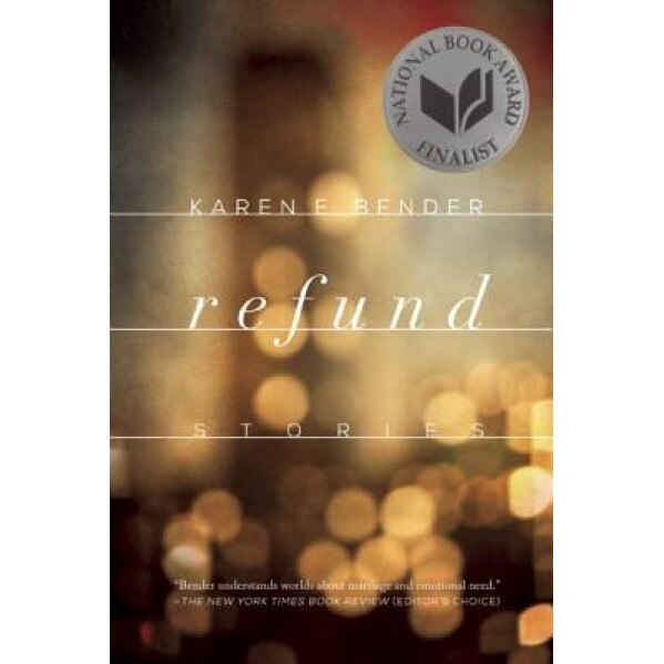Refund: Stories, Karen E. Bender (Author)