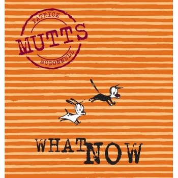 What Now: Mutts VII, Patricia McDonnell (Author) What Now: Mutts VII, Patricia McDonnell (Author)