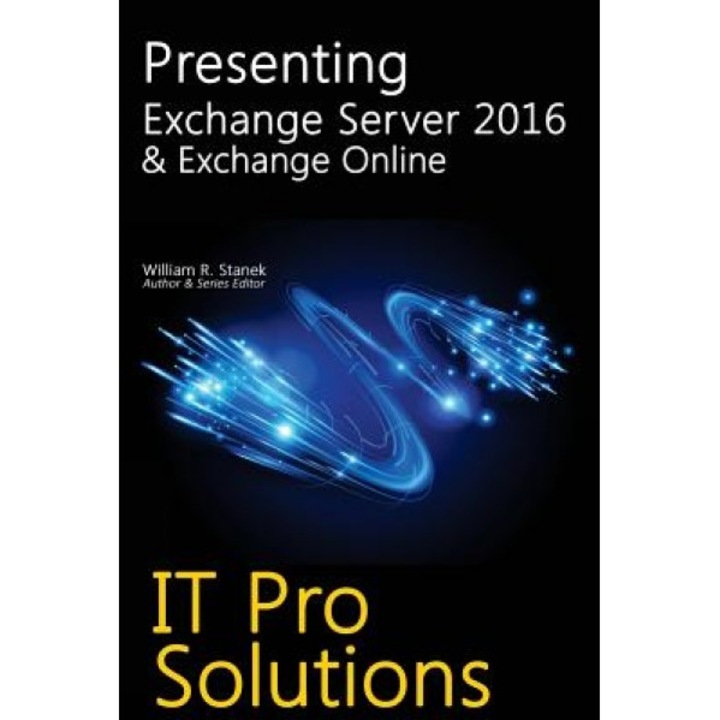 Presenting Exchange Server 2016 & Exchange Online, William Stanek (Author)