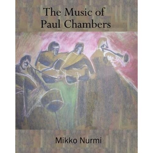 The Music of Paul Chambers, Mikko Nurmi (Author)