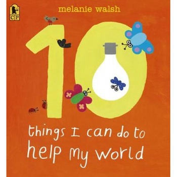 10 Things I Can Do to Help My World, Melanie Walsh (Author) 10 Things I Can Do to Help My World, Melanie Walsh (Author)
