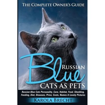 Russian Blue Cats as Pets. Personality, Care, Habitat, Feeding, Shedding, Diet, Diseases, Price, Costs, Names & Lovely Pictures. Russian Blue Cats Com, Karola Brecht (Author) Russian Blue Cats as Pets. Personality, Care, Habitat, Feeding, Shedding, Diet, Diseases, Price, Costs, Names & Lovely Pictures. Russian Blue Cats Com, Karola Brecht (Author)