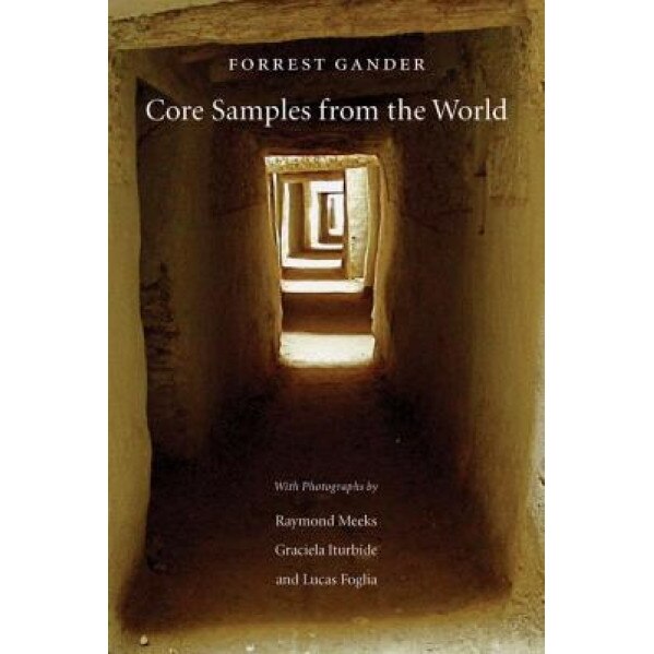 Core Samples from the World, Forrest Gander (Author)
