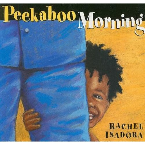 Peekaboo Morning, Rachel Isadora