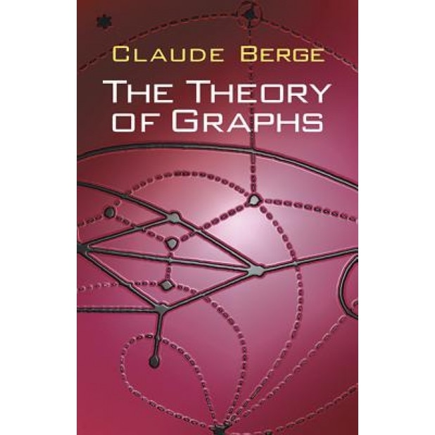 The Theory of Graphs Theory of Graphs, Claude Berge (Author)