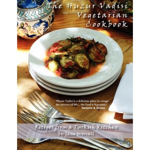 The Huzur Vadisi Cookbook: Recipes from a Turkish Kitchen, Jane Worrall (Author)