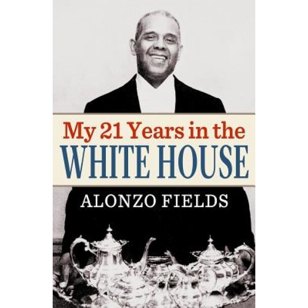 My 21 Years in the White House, Alonzo Fields (Author)