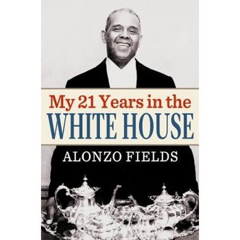 My 21 Years in the White House, Alonzo Fields (Author) My 21 Years in the White House, Alonzo Fields (Author)