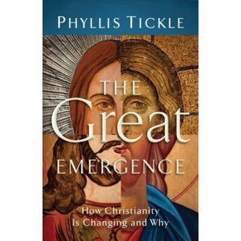 The Great Emergence: How Christianity Is Changing and Why, Phyllis Tickle (Author) The Great Emergence: How Christianity Is Changing and Why, Phyllis Tickle (Author)