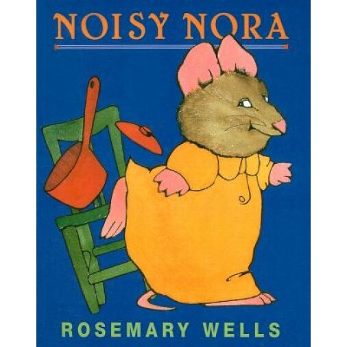 Noisy Nora, Rosemary Wells (Author)