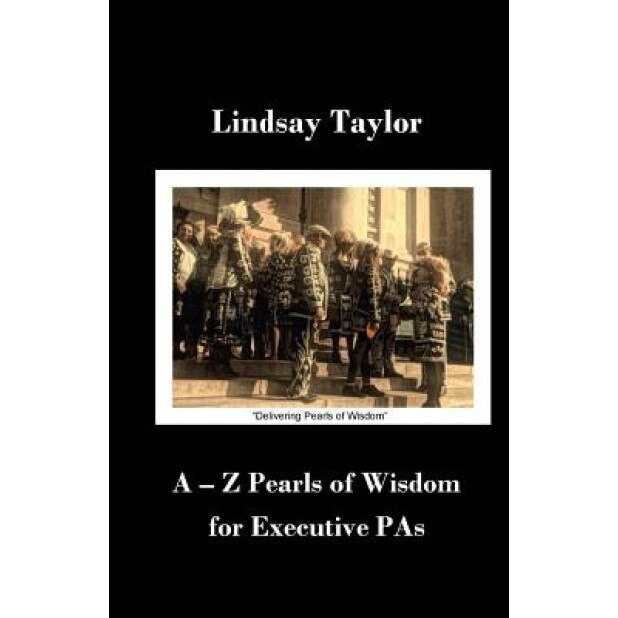 A - Z Pearls of Wisdom for Executive Pas - Lindsay Taylor (Author)