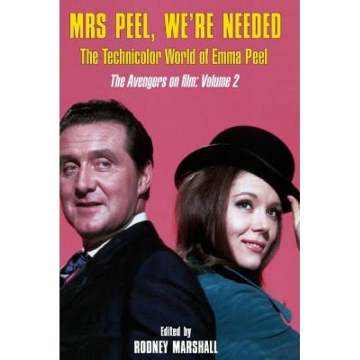 Mrs Peel, We're Needed: The Technicolor World of Emma Peel, Rodney Marshall (Author)