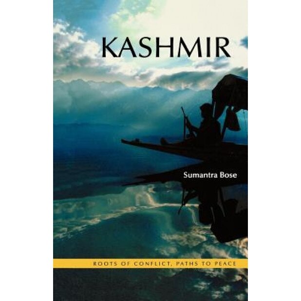 Kashmir: Roots of Conflict, Paths to Peace, Sumantra Bose (Author)