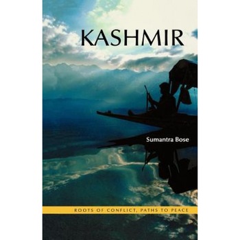 Kashmir: Roots of Conflict, Paths to Peace, Sumantra Bose (Author) Kashmir: Roots of Conflict, Paths to Peace, Sumantra Bose (Author)