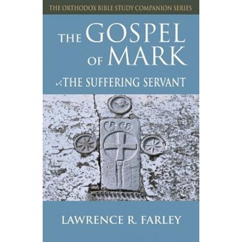 Gospel of Mark: The Suffering Servant, Lawrence R. Farley (Author) Gospel of Mark: The Suffering Servant, Lawrence R. Farley (Author)