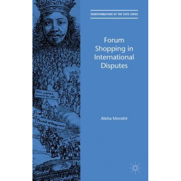Forum Shopping in International Disputes, Aletta Mondre (Author)