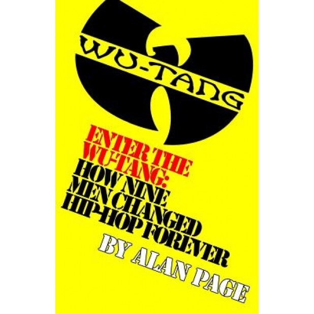 Enter the Wu-Tang: How Nine Men Changed Hip-Hop Forever: How Nine Men Changed Hip-Hop Forever, MR Alan Charles Page (Author)