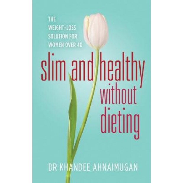 Slim and Healthy Without Dieting, Khandee Ahnaimugan (Author)