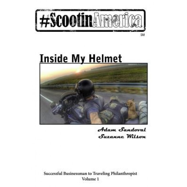 Scootinamerica: Inside My Helmet, Adam Sandoval (Author)