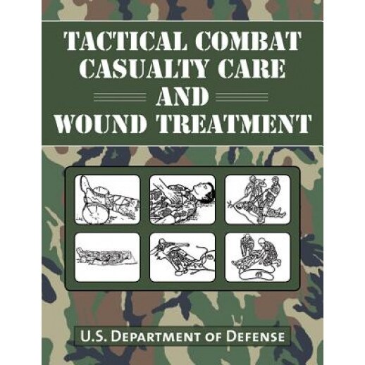 Tactical Combat Casualty Care and Wound Treatment, Department of Defense (Author)