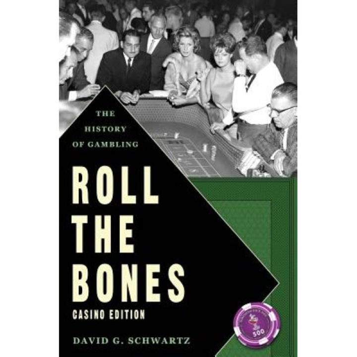 Roll the Bones: The History of Gambling (Casino Edition), David G. Schwartz (Author)