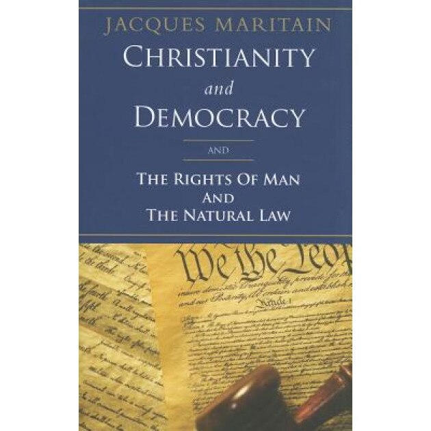 Christianity and Democracy, the Rights of Man and Natural Law, Jacques Maritain (Author)