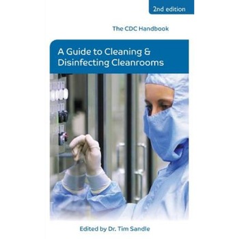 The CDC Handbook: A Guide to Cleaning and Disinfecting Cleanrooms, Tim Sandle (Editor) The CDC Handbook: A Guide to Cleaning and Disinfecting Cleanrooms, Tim Sandle (Editor)