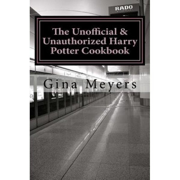 The Unofficial & Unauthorized Harry Potter Cookbook: From Cauldron Cakes to Butterbeer, Gina Meyers (Author)