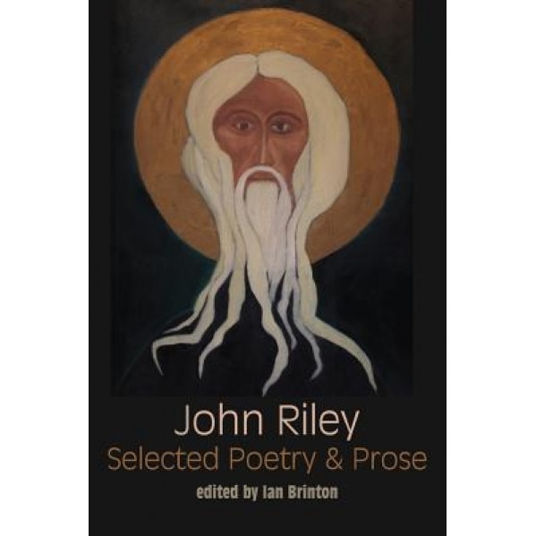 Selected Poetry and Prose, John Riley (Author)