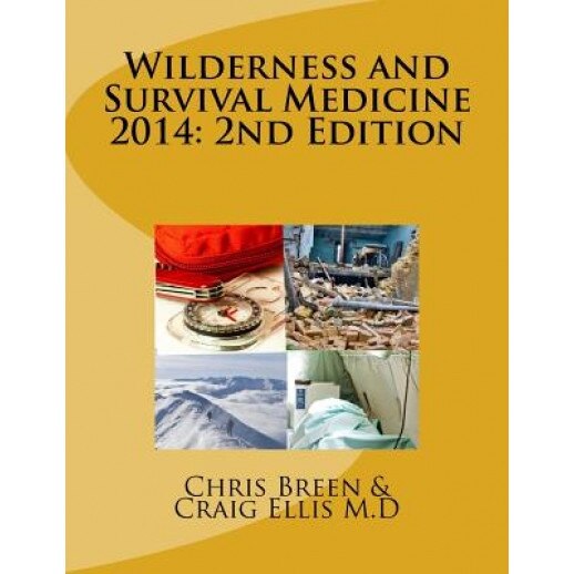 Wilderness and Survival Medicine 2014: 2nd Edition - Chris Breen (Author)