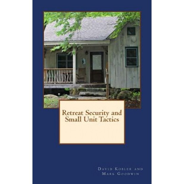 Retreat Security and Small Unit Tactics, David Kobler (Author)