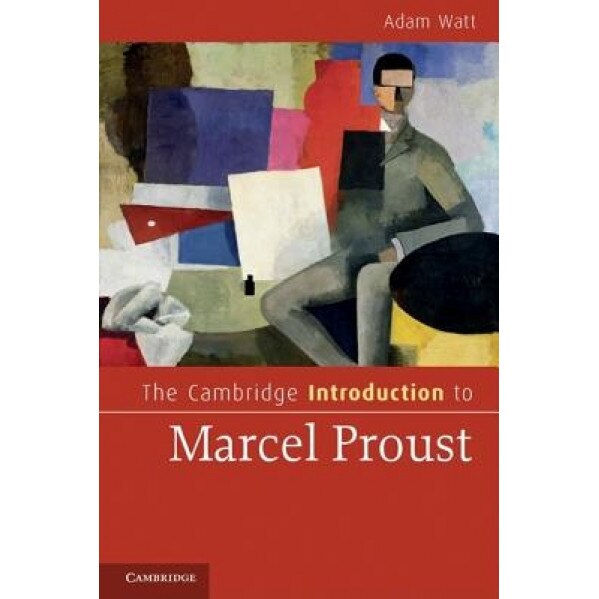 The Cambridge Introduction to Marcel Proust, Adam Watt (Author)