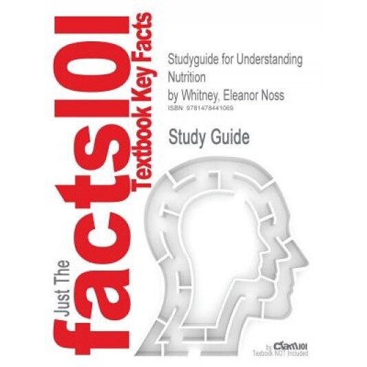 Studyguide for Understanding Nutrition by Whitney, Eleanor Noss, ISBN 9781133587521, Cram101 Textbook Reviews (Author)