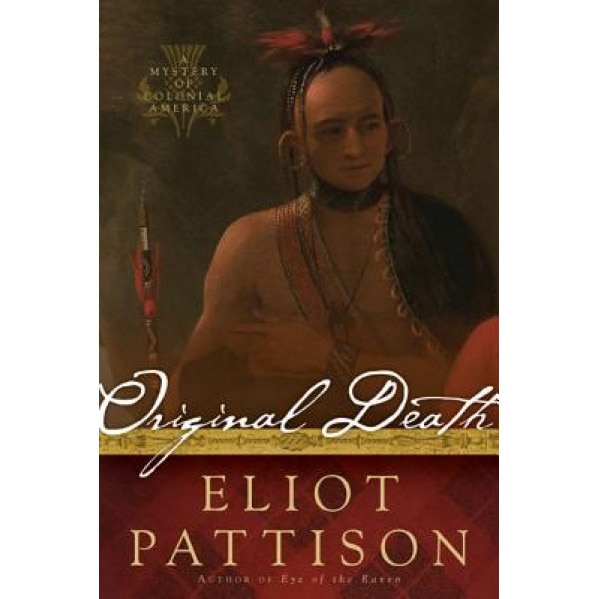 Original Death: A Mystery of Colonial America, Eliot Pattison (Author)