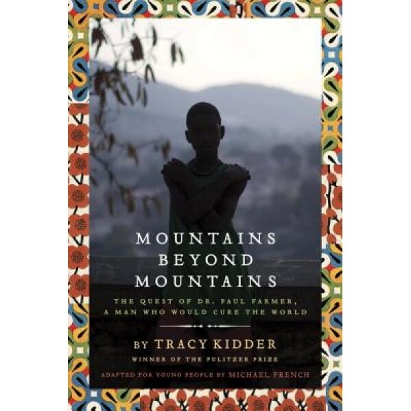 Mountains Beyond Mountains: The Quest of Dr. Paul Farmer, a Man Who Would Cure the World, Tracy Kidder (Author)